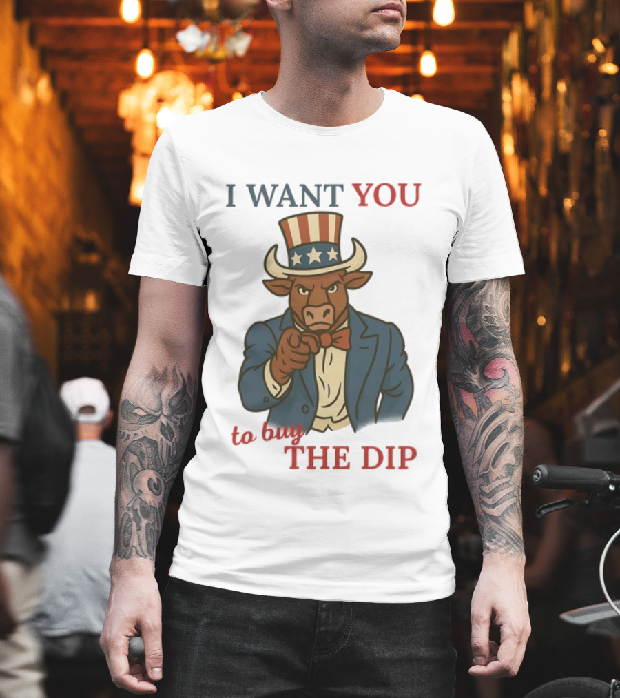 I Want You To Buy The Dip Bull Uncle Sam Investor T-Shirt