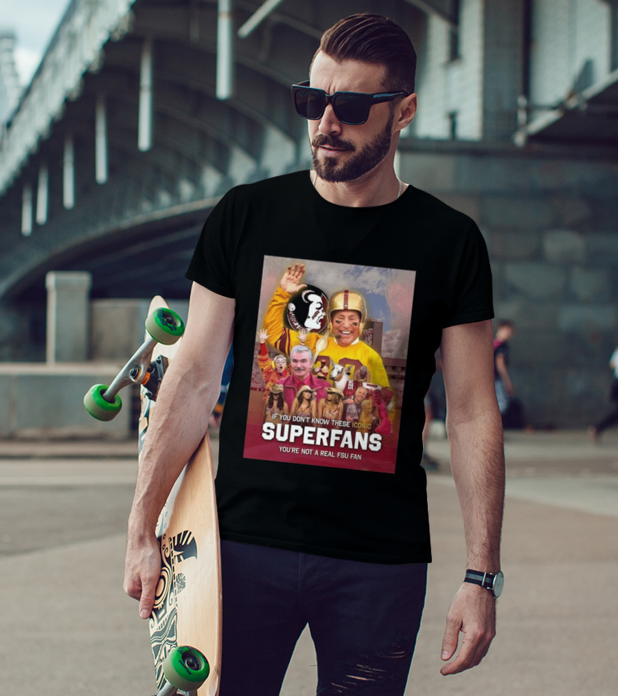 If You Don't Know These Iconic Superfans You're Not A Real FSU Fan T-Shirt