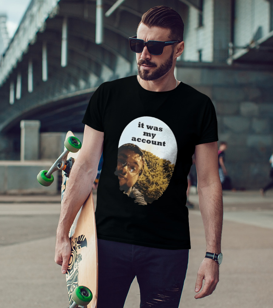 It Was My Account Selfie Nature T-Shirt