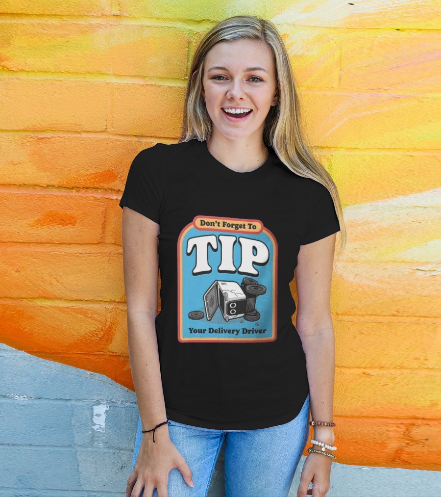 Don't Forget To TIP Your Delivery Driver Humorous Robot Reminder T-Shirt