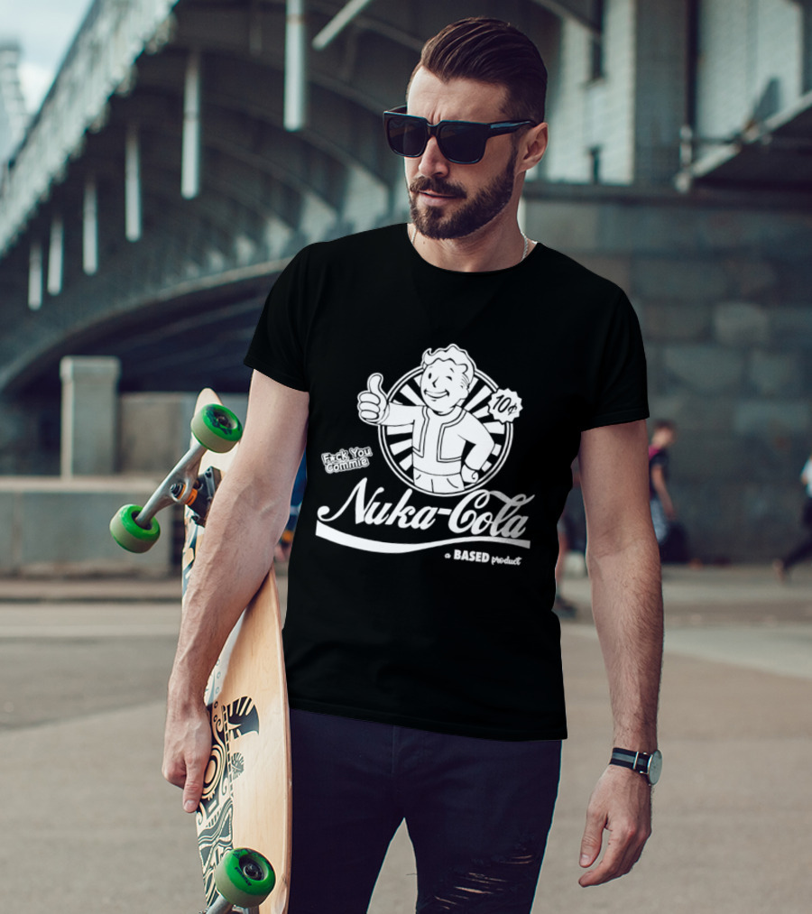 Nuka Cola Better Fck You Commie A Based Product T-Shirt