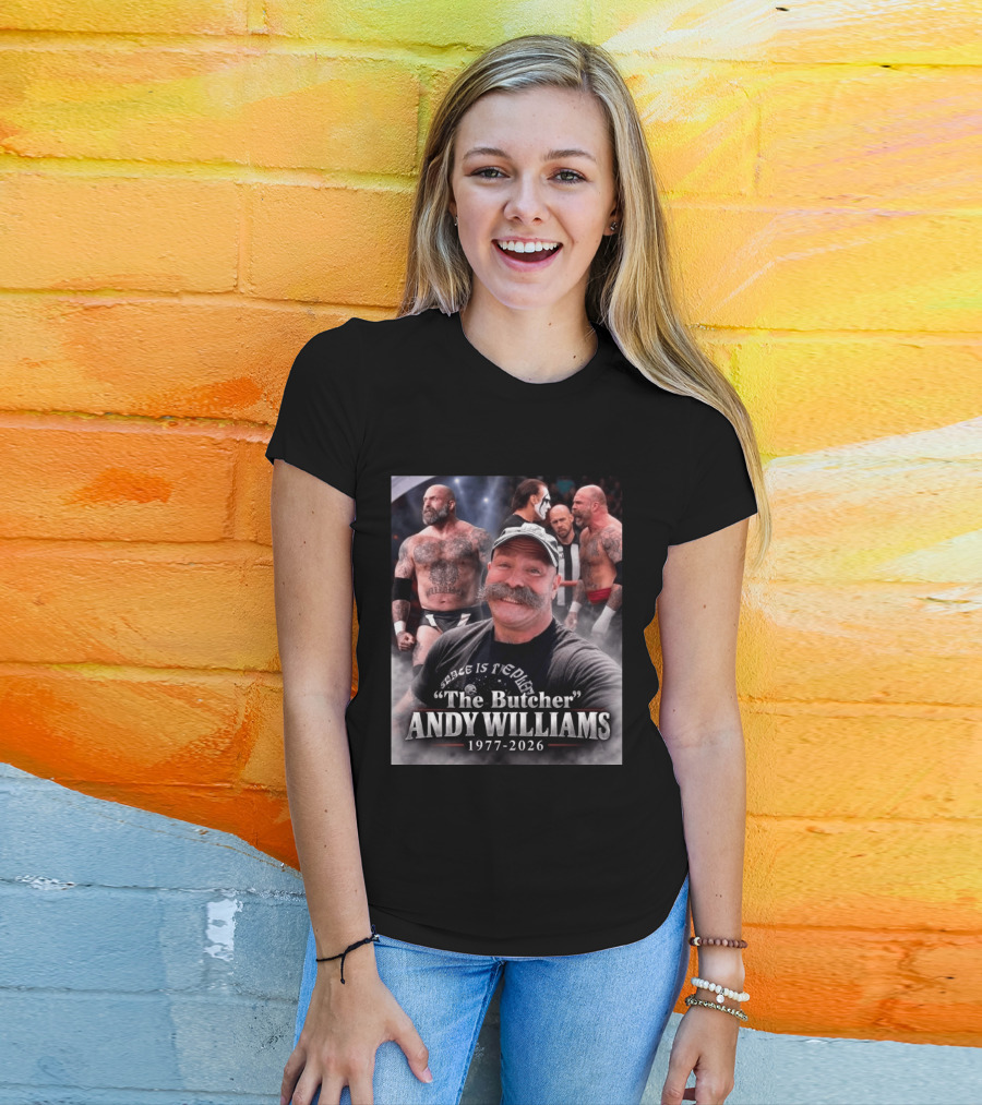 Rest In Peace Andy Williams AKA The Butcher 1977 2026 Wrestling Legend T-Shirt