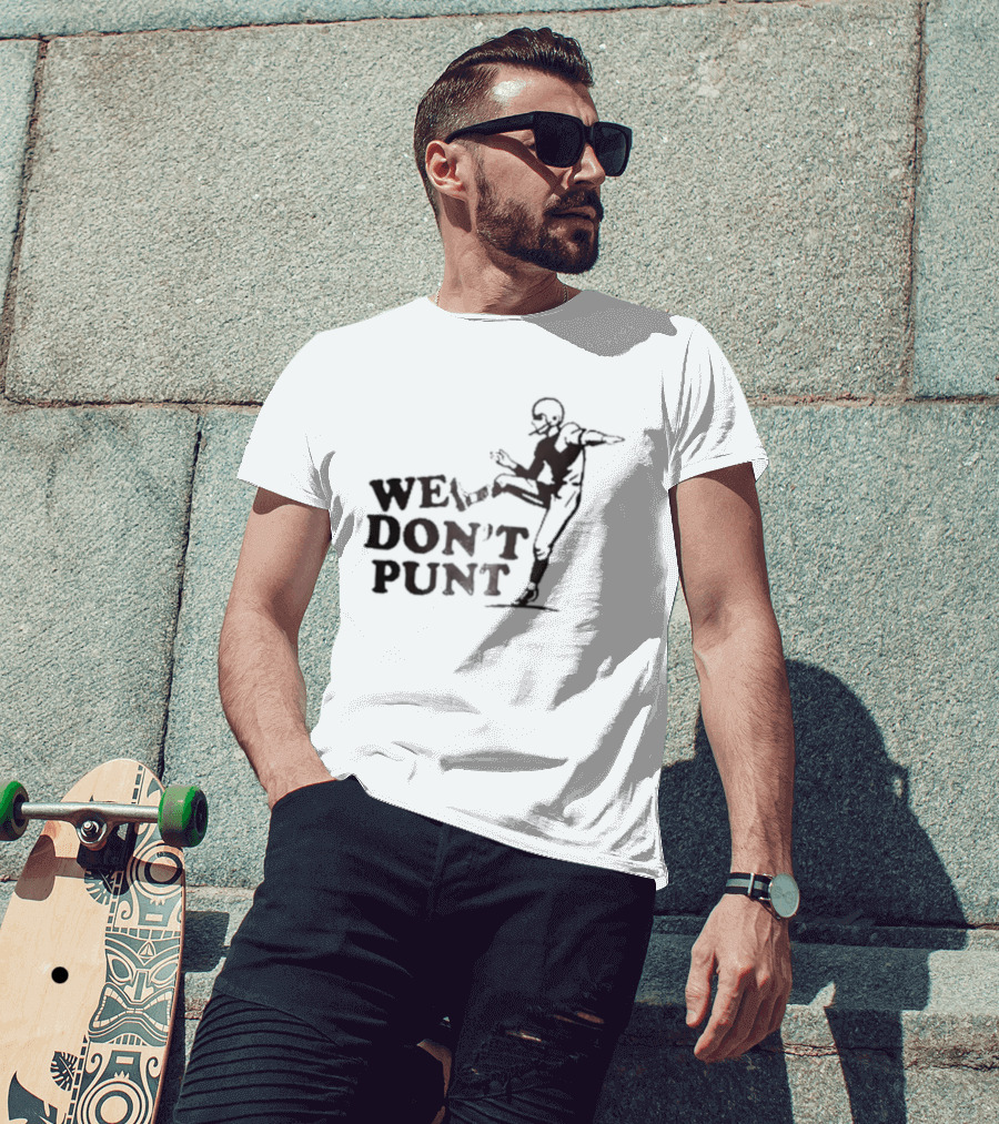 We Don't Punt Football Player Kicker Punter T-Shirt