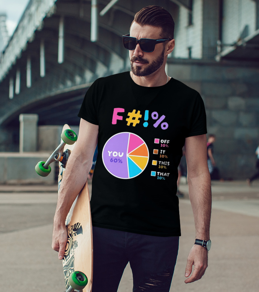 F_ You Pie Chart Sarcastic Offensive Sassy T-Shirt