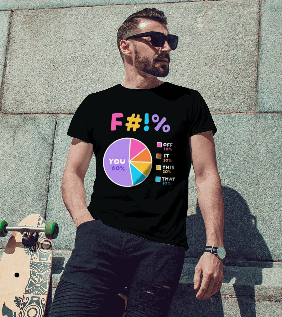 F_ You Pie Chart Sarcastic Offensive Sassy T-Shirt