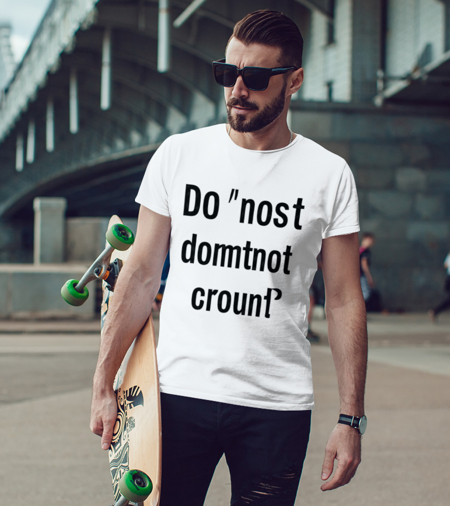 Do Not Domtnot Crounf Minimalist T-Shirt