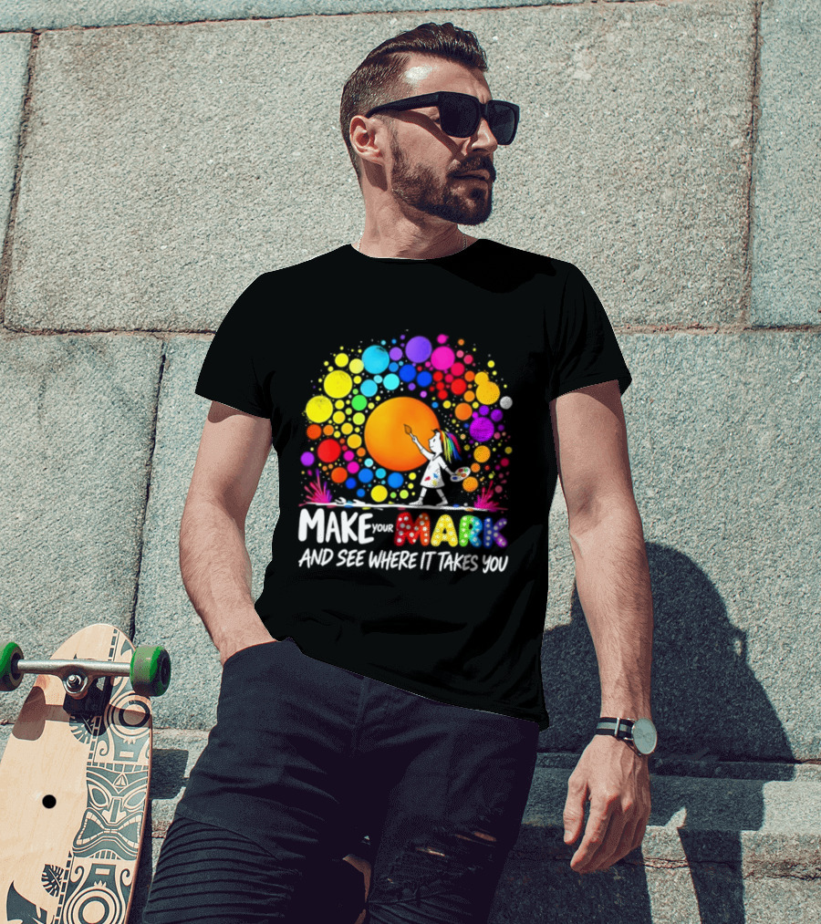 Make Your Mark Colorful Artistic Journey Palette And Paintbrush Creativity T-Shirt
