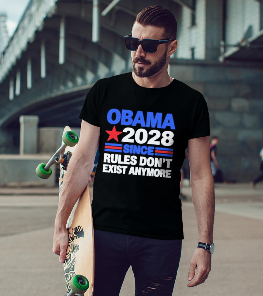 Obama 2028 Since Rules Don't Exist Anymore Star And Stripes T-Shirt