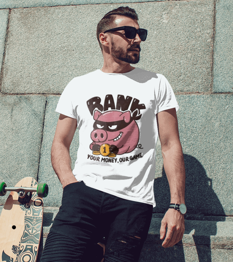 Bank Cartoon Robber Pig Mask Gold Coins Your Money Our Game T-Shirt