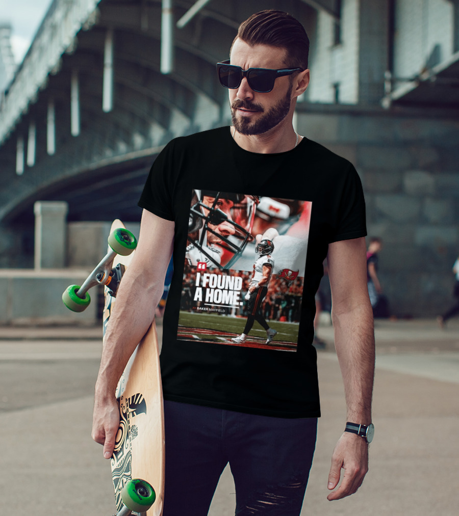 I Found A Home Baker Mayfield Buccaneers T-Shirt