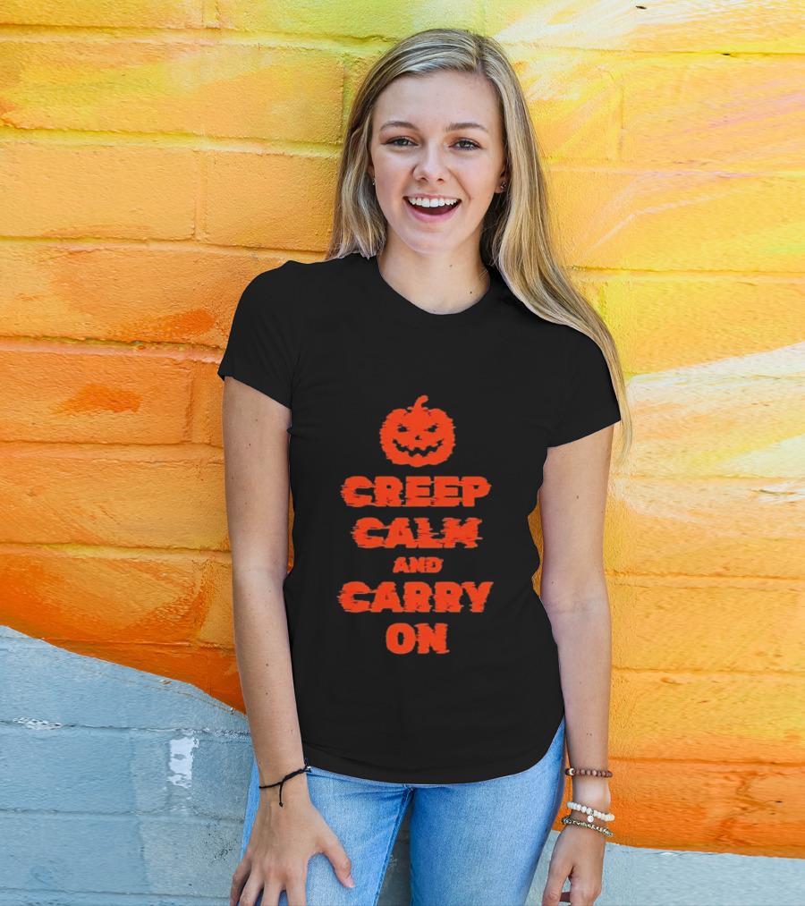 Creep Calm And Carry On Pumpkin Halloween T-Shirt
