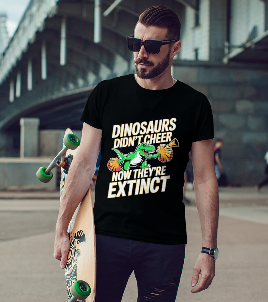 Dinosaurs Didn't Cheer Now They're Extinct Pom Poms And Megaphone T-Shirt