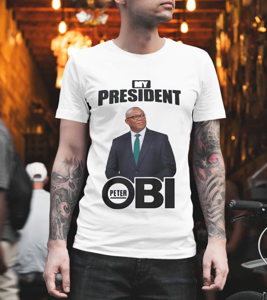 My President Peter Obi Nigerian Politics Leader T-Shirt