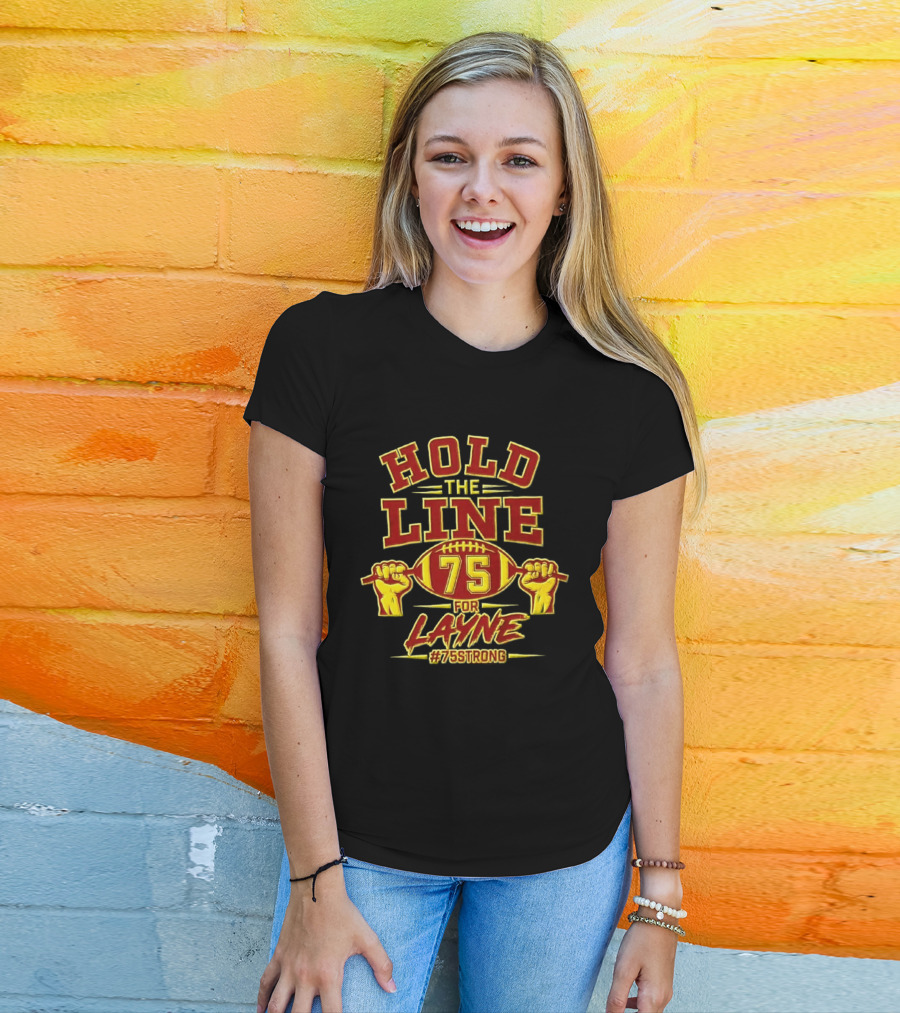 Hold The Line 75 For Layne #75Strong Football Player Honor T-Shirt