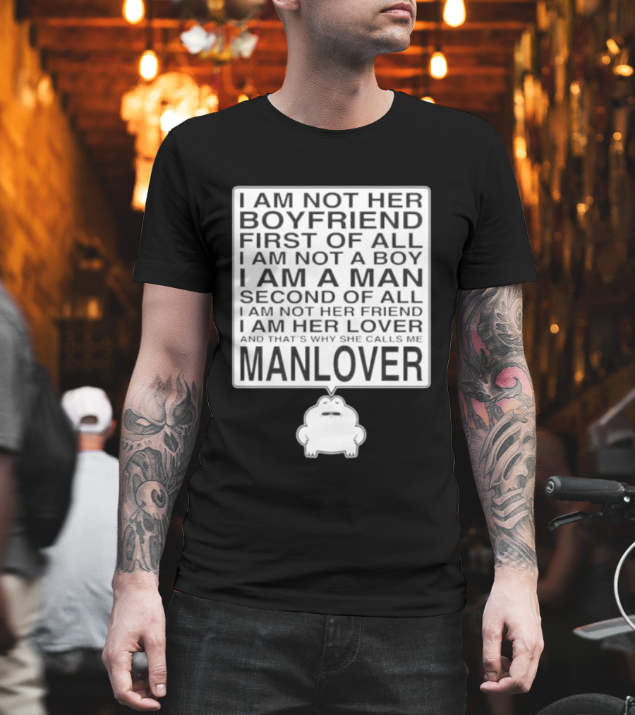 I'm Not Her Boyfriend I'm Her Manlover Frog Lover Relationship T-Shirt