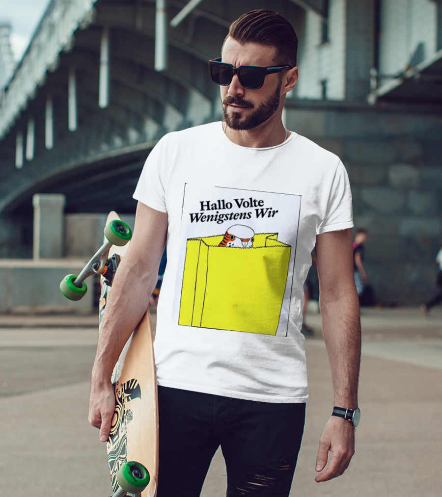 Hallo Volte Wenigstens Wir Budgie In A Paper Bag T-Shirt