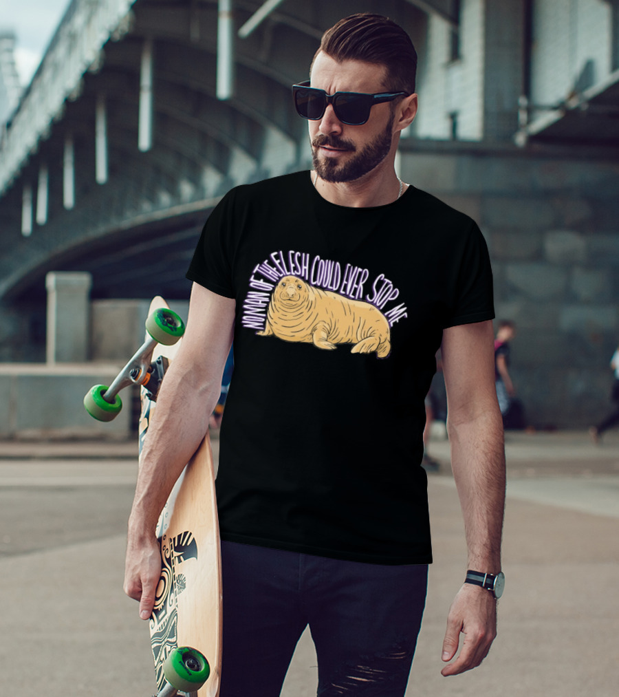 Neil The Seal No Man Of The Flesh Could Ever Stop Me Seal T-Shirt