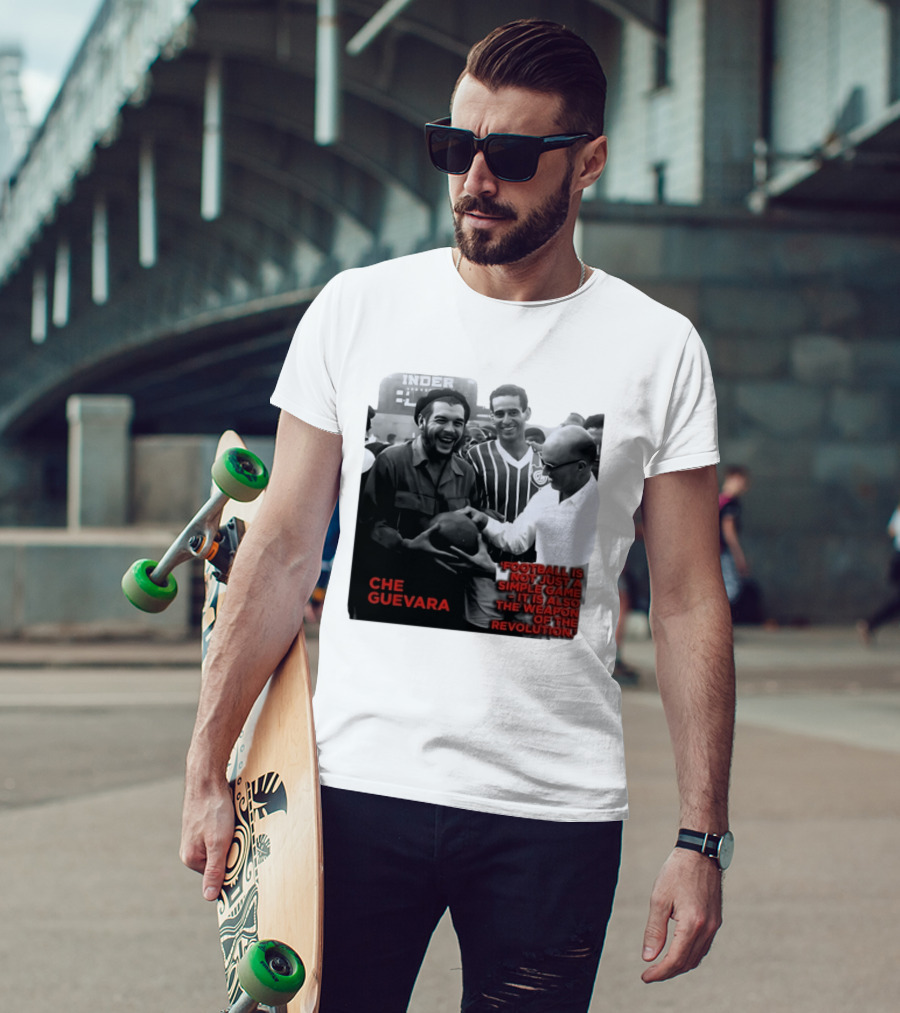 Che Guevara Football Is Not Just A Simple Game It Is Also The Weapon Of The Revolution T-Shirt