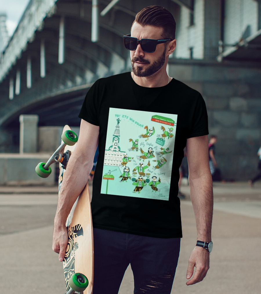 Yo It's Win O' Philadelphia Eagles Fly Eagles Fly On The Road To Victory Lincoln Financial Field T-Shirt