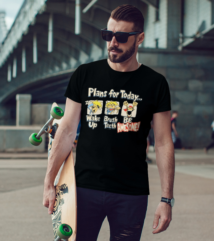 Plans For Today Wake Up Brush Teeth Be Awesome Comic T-Shirt