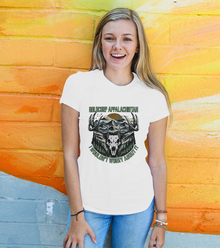 Goldcorp Appalachistan Deer Skull Antlers Mountain Landscape I Wouldn't Worry About It T-Shirt