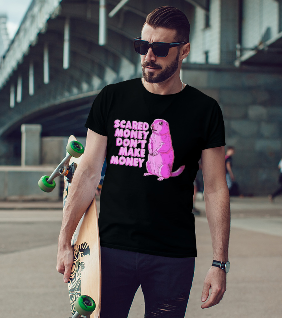 Scared Money Don't Make Money Prairie Dog Graphic Pink Humor T-Shirt