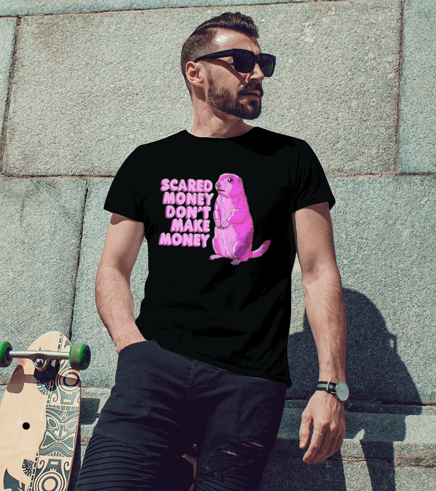 Scared Money Don't Make Money Prairie Dog Graphic Pink Humor T-Shirt
