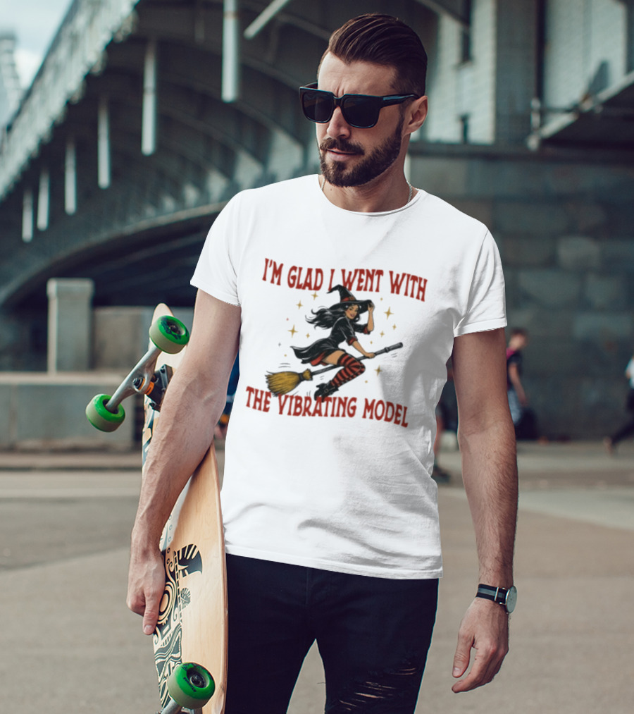 I'm Glad I Went With The Vibrating Model Halloween Witch Broomstick T-Shirt