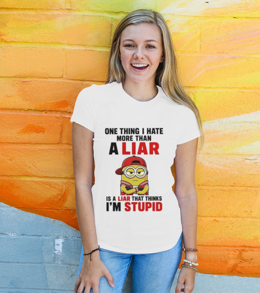 Minion One Thing I Hate More Than A Liar Is A Liar That Thinks I'm Stupid T-Shirt