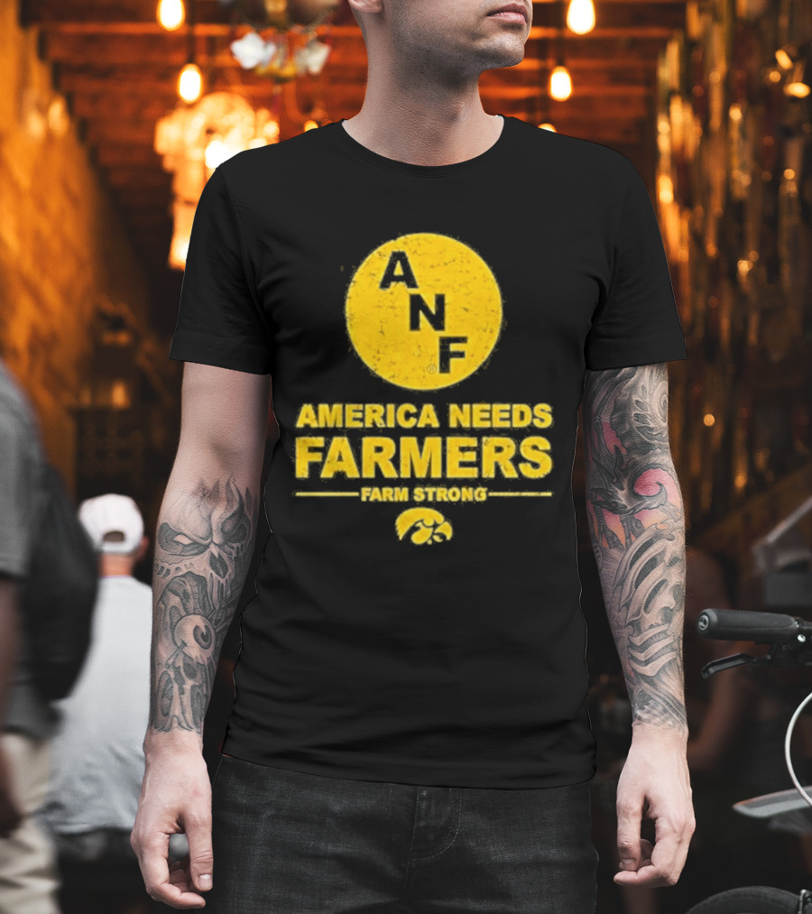 America Needs Farmers ANF Farm Strong Iowa Hawkeyes T-Shirt