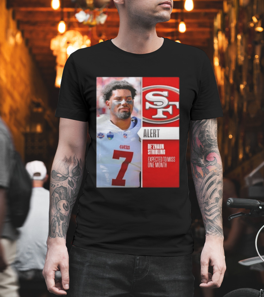 49ers Alert De'Zhaun Stribling Expected To Miss One Month T-Shirt