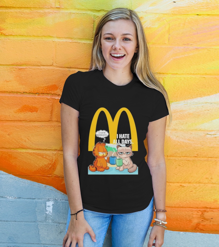 McDonald's Golden Arches With Grumpy Cat Lasagna Cat I Hate Mondays I Hate All Days T-Shirt