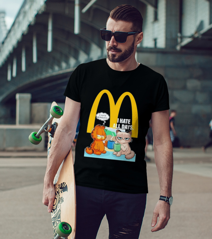 McDonald's Golden Arches With Grumpy Cat Lasagna Cat I Hate Mondays I Hate All Days T-Shirt
