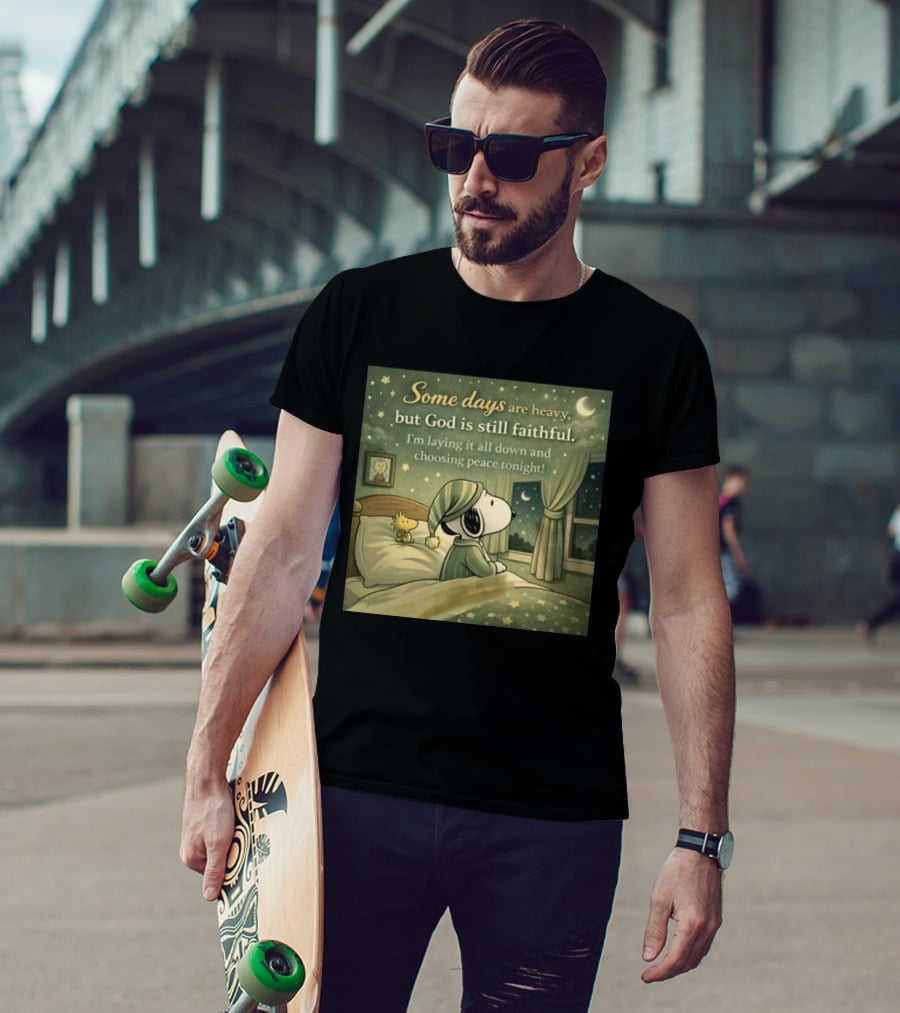 Some Days Are Heavy But God Is Still Faithful With Snoopy And Woodstock Choosing Peace T-Shirt