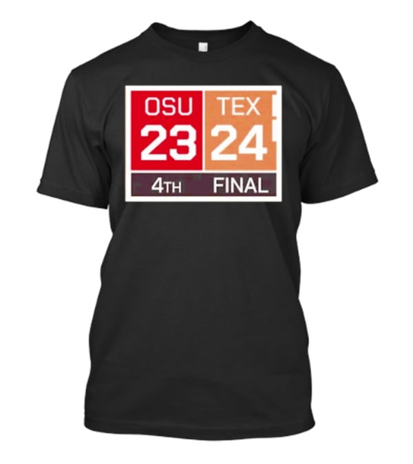 OSU 23 Texas 24 4th Quarter Final Score Comeback Victory T-Shirt