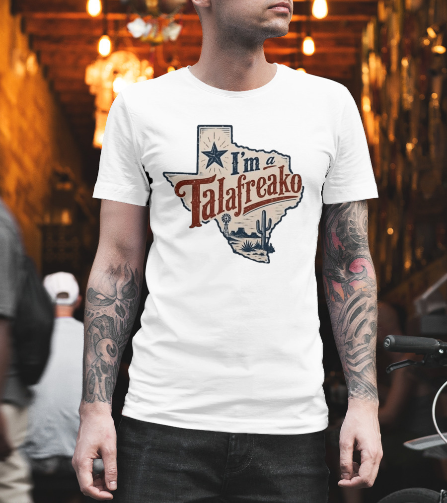 I'm A Talafreako Star Cactus Windmill Texas State Pride T-Shirt