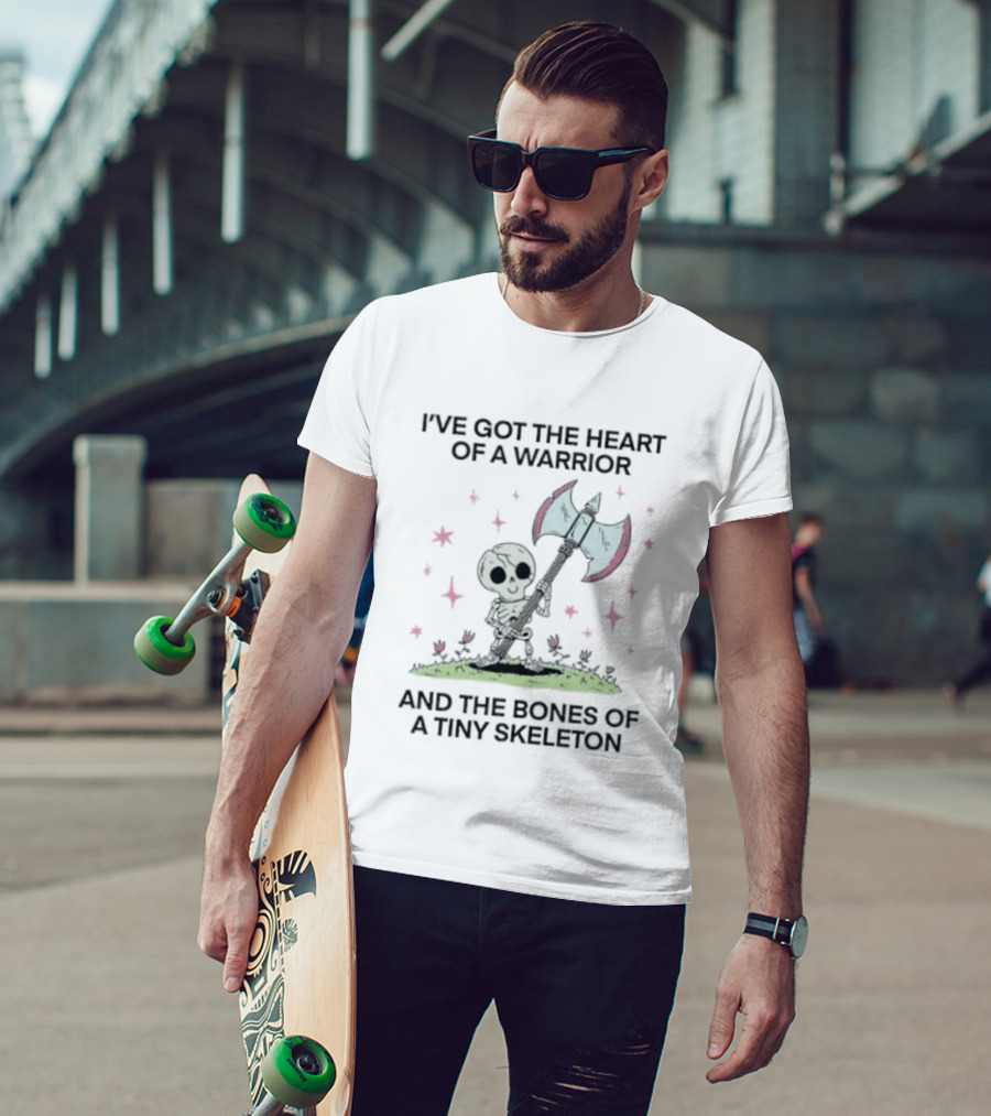 I've Got The Heart Of A Warrior And The Bones Of A Tiny Skeleton Holding Axe And Surrounded By Stars T-Shirt