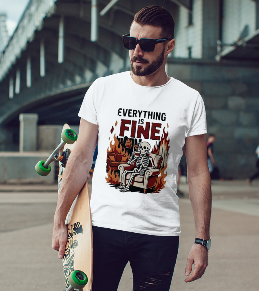 Everything Is Fine Skeleton Enjoying Coffee Amidst Flames T-Shirt