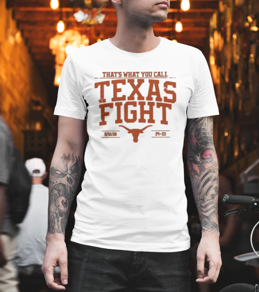 Texas Longhorns That's What You Call Texas Fight 24 23 T-Shirt
