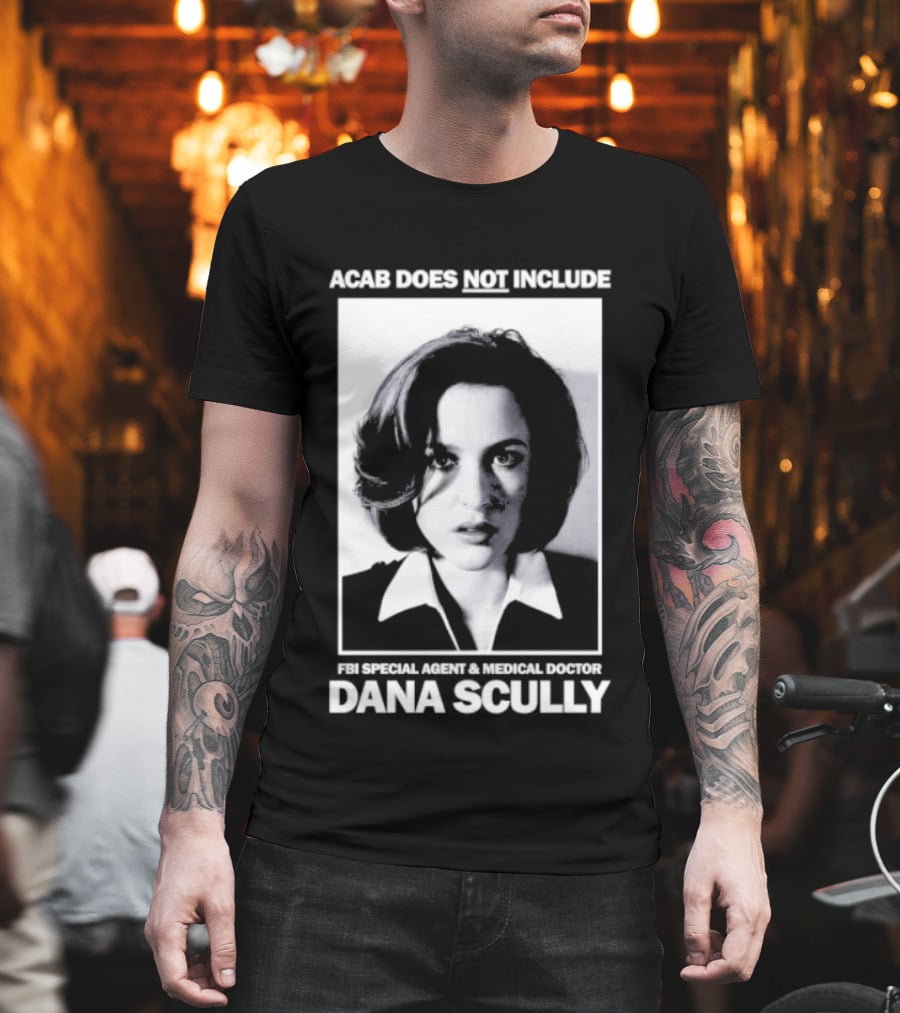 ACAB Does Not Include FBI Special Agent Medical Doctor Dana Scully T-Shirt