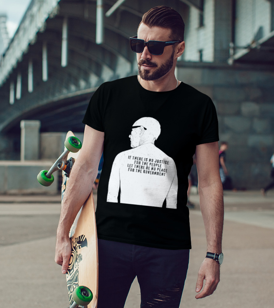 Emiliano Zapata If There Is No Justice For The People Let There Be No Peace For The Government T-Shirt