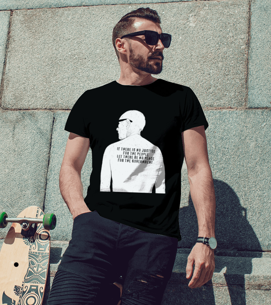 Emiliano Zapata If There Is No Justice For The People Let There Be No Peace For The Government T-Shirt