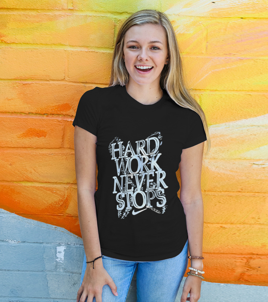 Hard Work Never Stops Motivational Nike T-Shirt