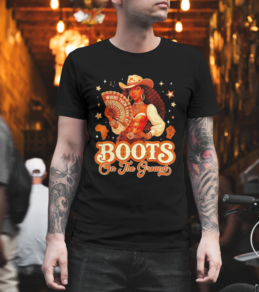 Where Them Fans At Boots On The Ground Cowgirl T-Shirt
