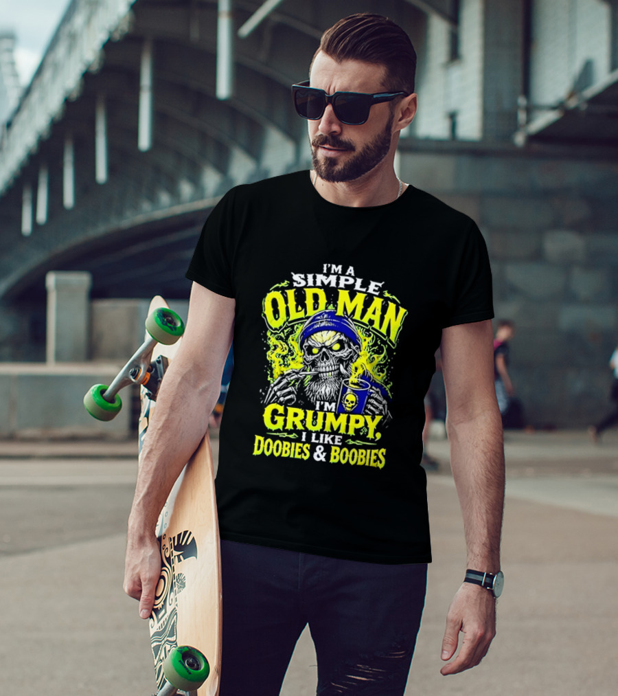 I'm A Simple Old Man Grumpy I Like Doobies And Boobies T-Shirt