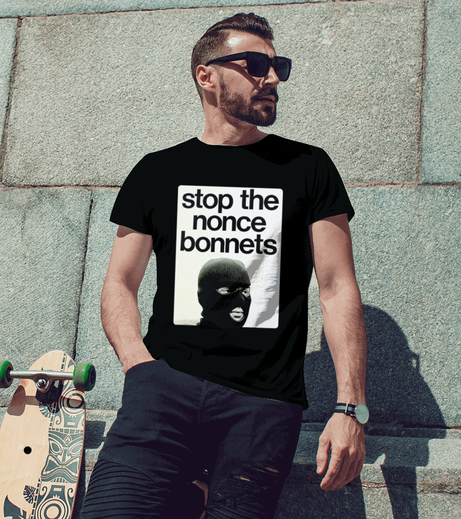 Stop The Nonce Bonnets Balaclava Slang Streetwear T-Shirt