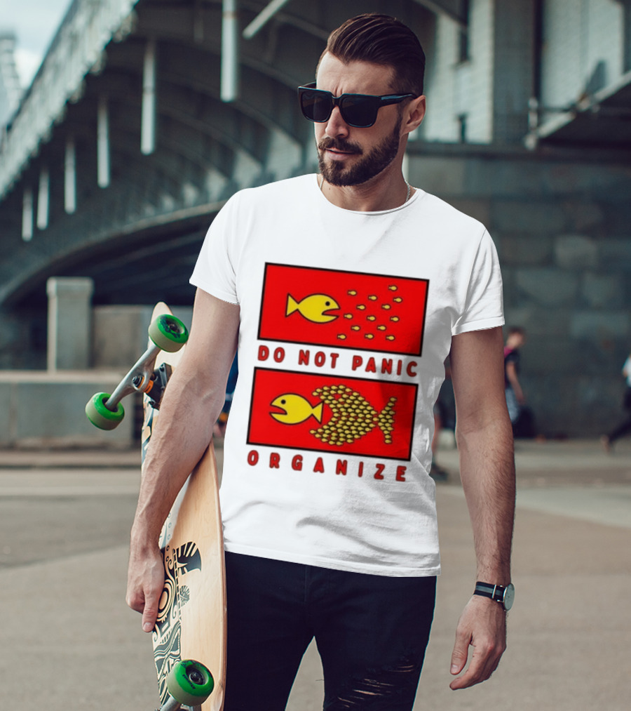 Do Not Panic Organize Fish Unity Activism Strategy T-Shirt