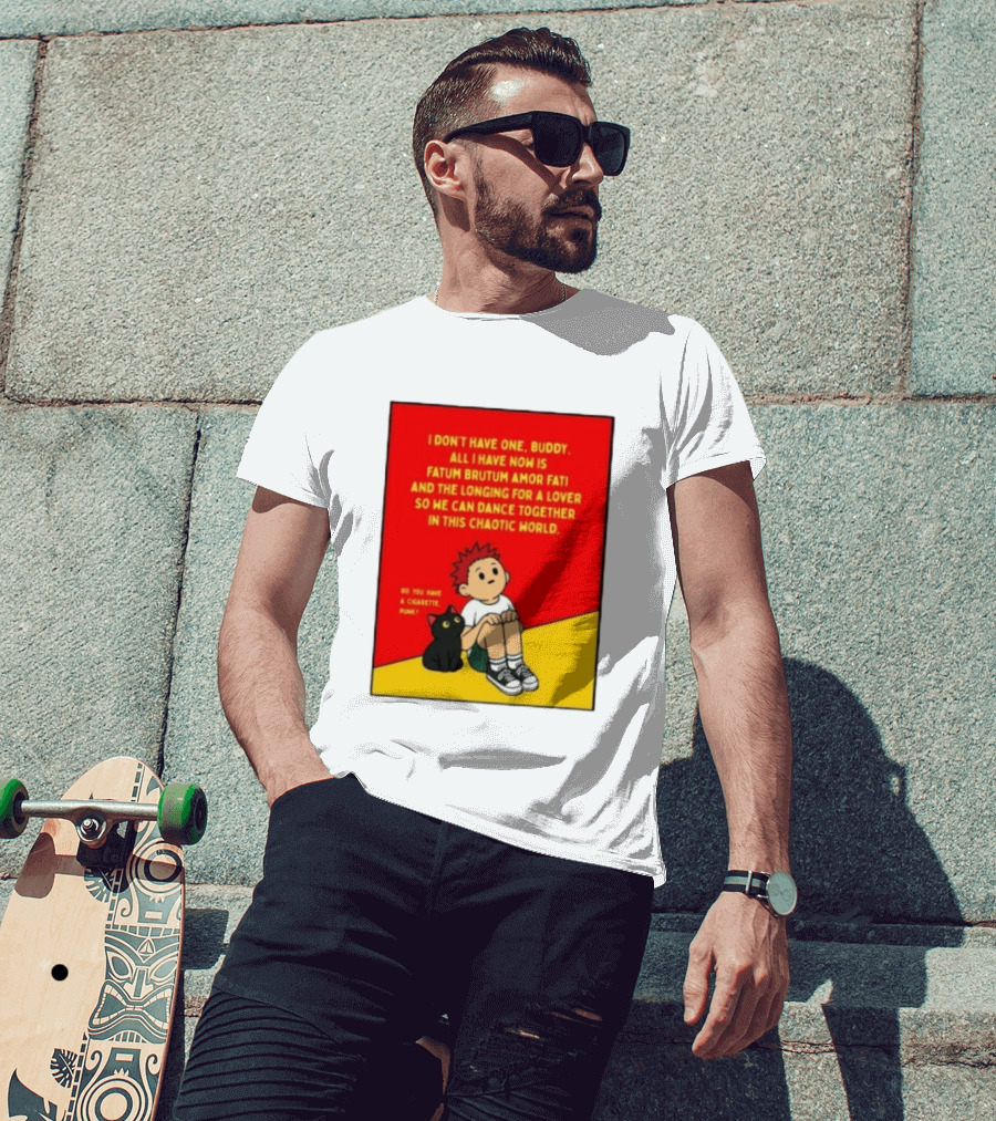 Fatum Brutum Amor Fati Chaotic World Cigarette Punk Dance Longing T-Shirt