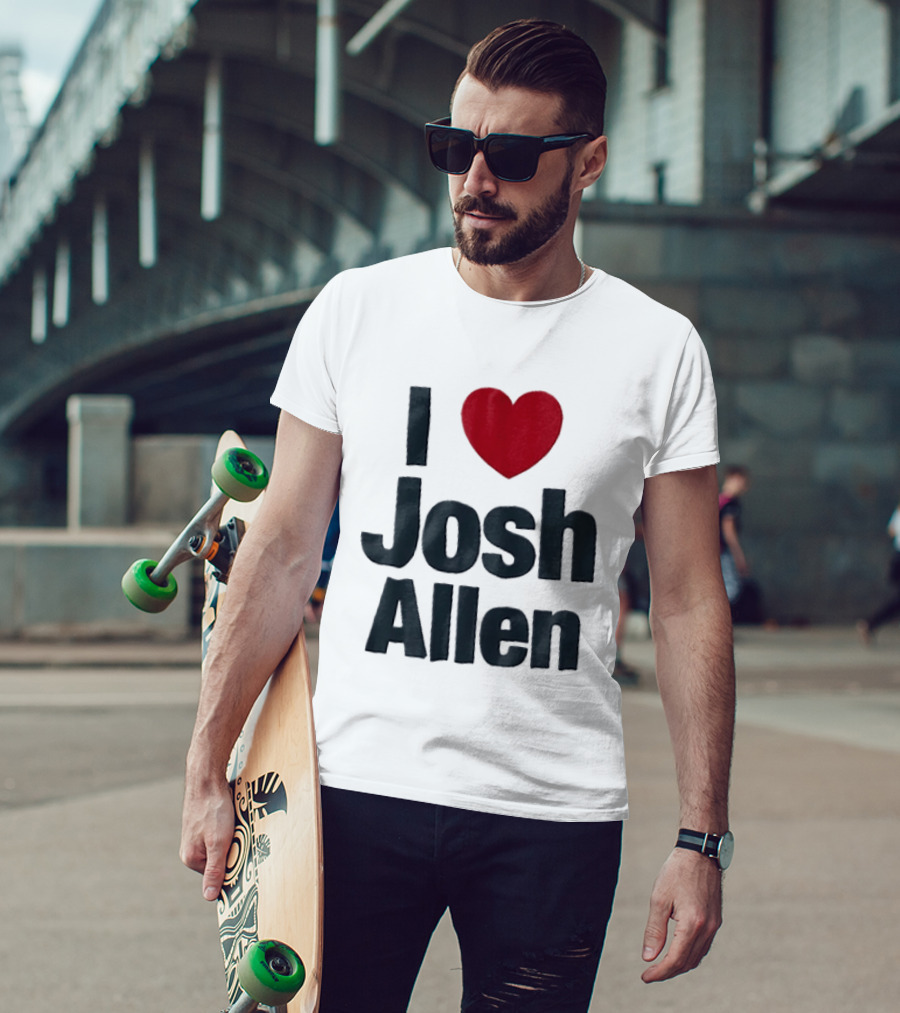 I Love Josh Allen Buffalo Bills Fan Gear T-Shirt