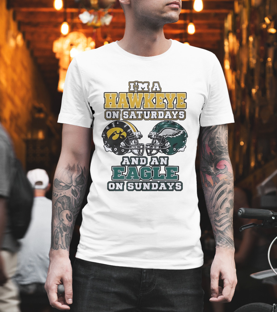 I'm A Hawkeye On Saturdays And An Eagle On Sundays Football Helmets T-Shirt
